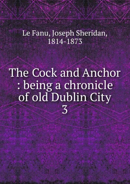 Обложка книги The Cock and Anchor, Joseph Sheridan le Fanu