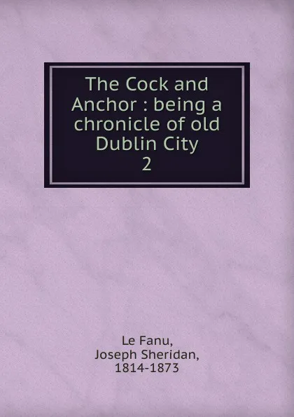 Обложка книги The Cock and Anchor, Joseph Sheridan le Fanu