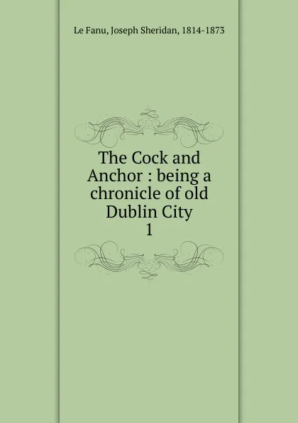 Обложка книги The Cock and Anchor, Joseph Sheridan le Fanu