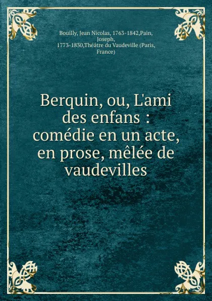 Обложка книги Berquin, ou, L.ami des enfans, Jean Nicolas Bouilly