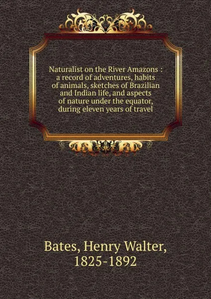 Обложка книги Naturalist on the River Amazons, Henry Walter Bates