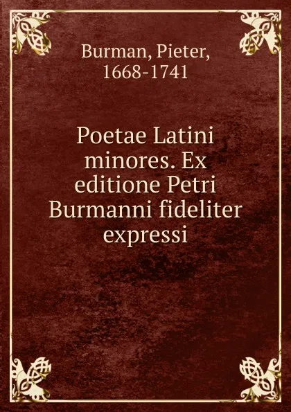 Обложка книги Poetae Latini minores. Ex editione Petri Burmanni fideliter expressi, Pieter Burman