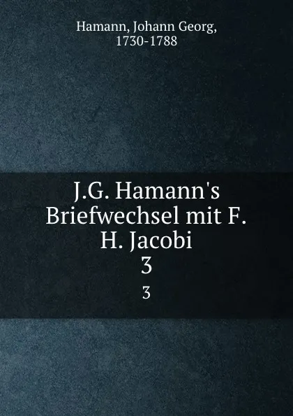 Обложка книги J.G. Hamann.s Briefwechsel mit F.H. Jacobi, Johann Georg Hamann