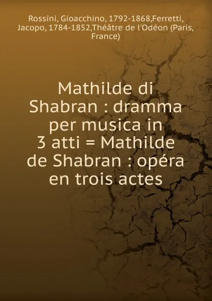 Обложка книги Mathilde di Shabran, Gioacchino Rossini