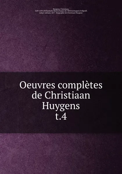 Обложка книги Oeuvres completes de Christiaan Huygens, Christiaan Huygens