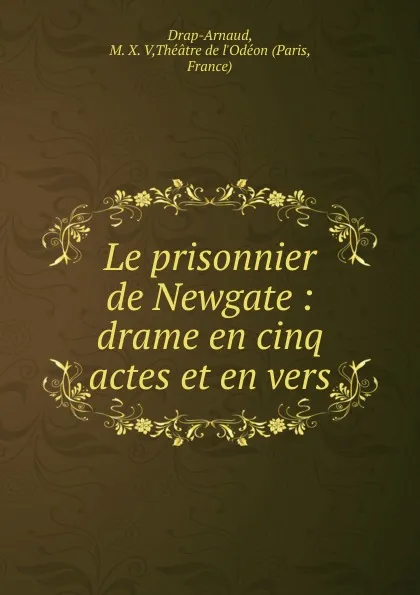 Обложка книги Le prisonnier de Newgate, M.X. V. Drap-Arnaud