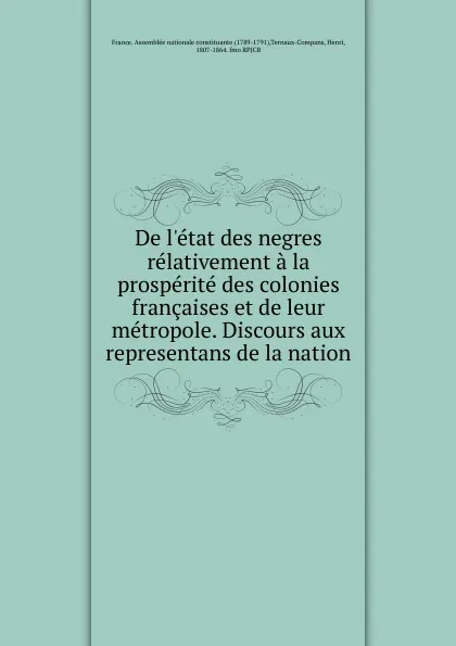 Обложка книги De l'etat des negres relativement a la prosperite des colonies francaises et de leur metropole. Discours aux representans de la nation, Henri Ternaux-Compans