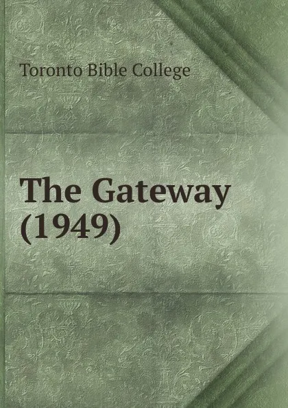 Обложка книги The Gateway (1949), Toronto Bible College