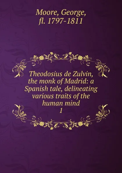 Обложка книги Theodosius de Zulvin, the monk of Madrid, George Moore