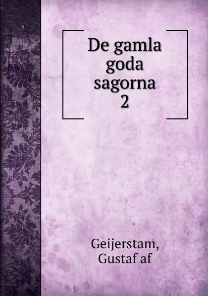 Обложка книги De gamla goda sagorna, Gustaf af Geijerstam