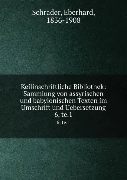 Обложка книги Keilinschriftliche Bibliothek, Eberhard Schrader