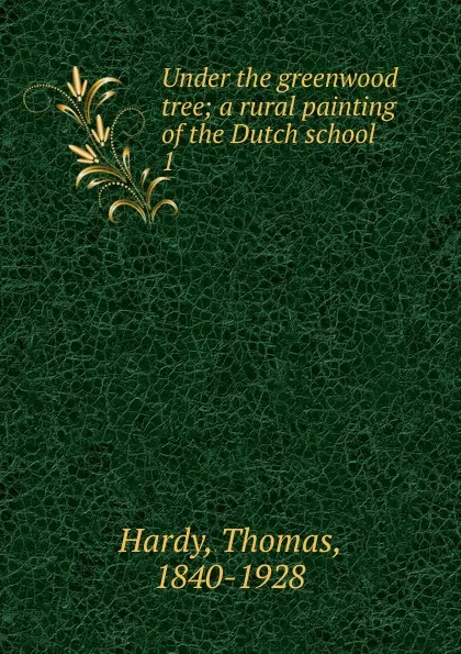 Обложка книги Under the greenwood tree, Hardy Thomas