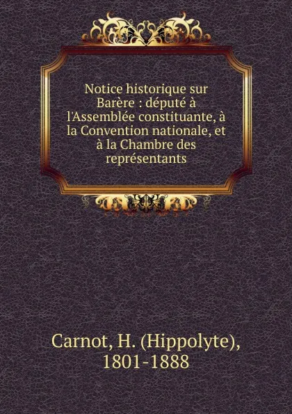 Обложка книги Notice historique sur Barere, Hippolyte Carnot