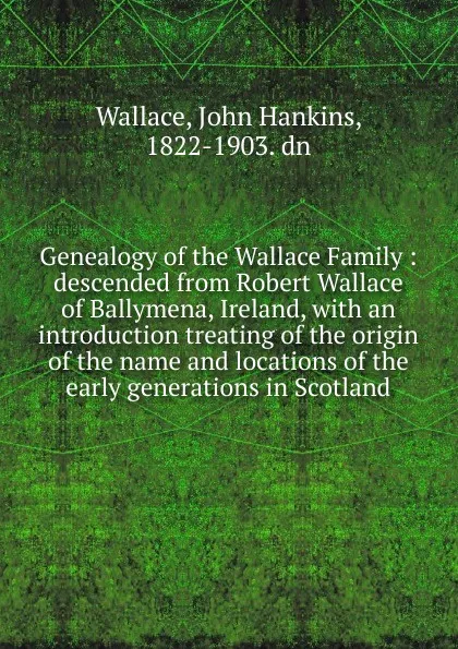 Обложка книги Genealogy of the Wallace Family, John Hankins Wallace