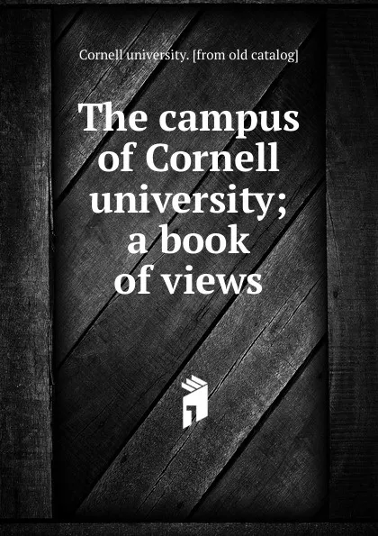 Обложка книги The campus of Cornell university, Cornell university