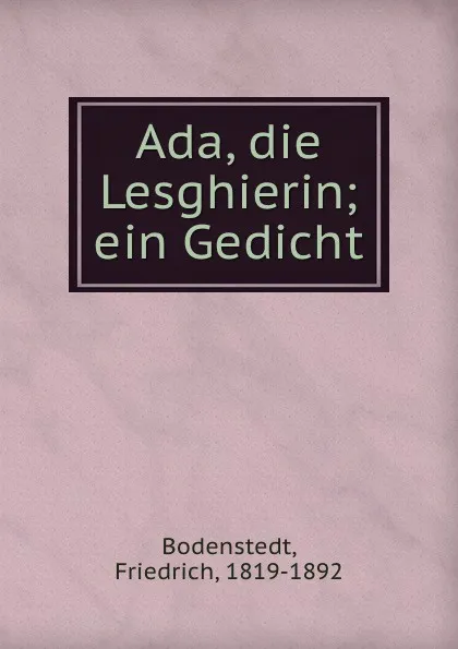 Обложка книги Ada, die Lesghierin, Friedrich Bodenstedt