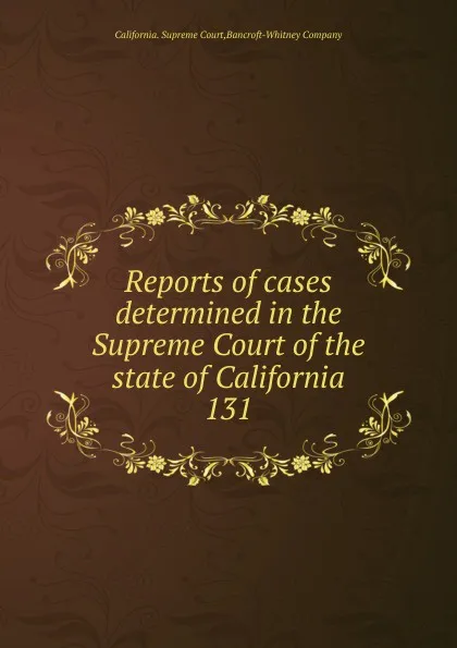 Обложка книги Reports of cases determined in the Supreme Court of the state of California, California. Supreme Court