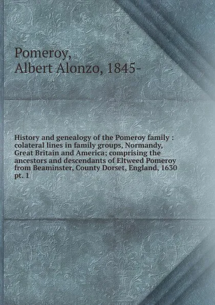 Обложка книги History and genealogy of the Pomeroy family, Albert Alonzo Pomeroy