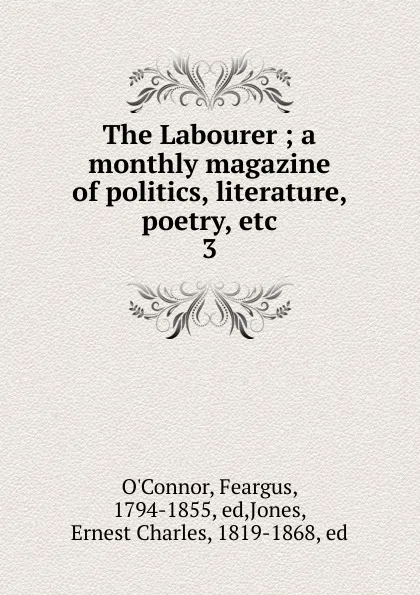 Обложка книги The Labourer, Feargus O'Connor