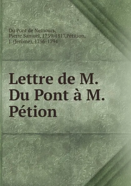 Обложка книги Lettre de M. Du Pont a M. Petion, Pierre Samuel Du Pont de Nemours