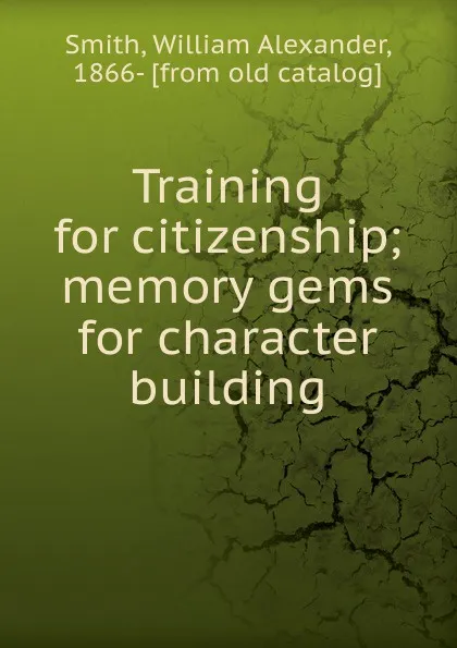 Обложка книги Training for citizenship, William Alexander Smith