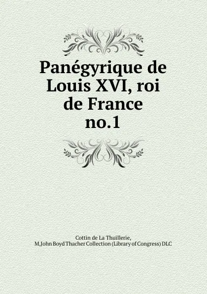 Обложка книги Panegyrique de Louis XVI, roi de France, Cottin de La Thuillerie