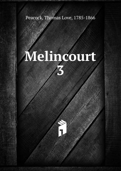 Обложка книги Melincourt, Peacock Thomas Love