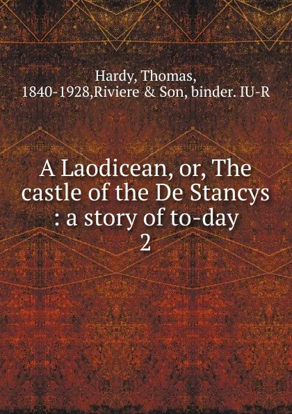 Обложка книги A Laodicean. Or, The castle of the De Stancys, Hardy Thomas