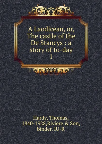 Обложка книги A Laodicean. Or, The castle of the De Stancys, Hardy Thomas