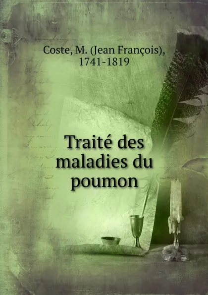 Обложка книги Traite des maladies du poumon, Jean François Coste