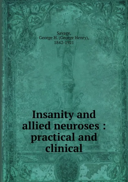 Обложка книги Insanity and allied neuroses, George Henry Savage