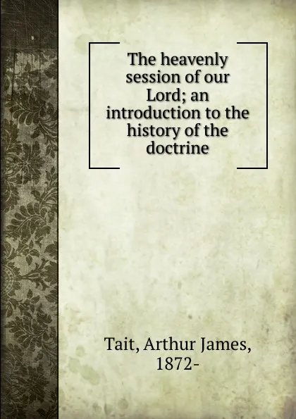 Обложка книги The heavenly session of our Lord, Arthur James Tait