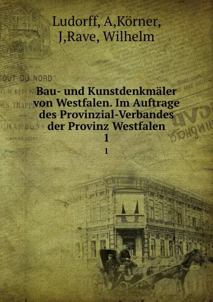 Обложка книги Bau- und Kunstdenkmaler von Westfalen. Im Auftrage des Provinzial-Verbandes der Provinz Westfalen, A. Ludorff