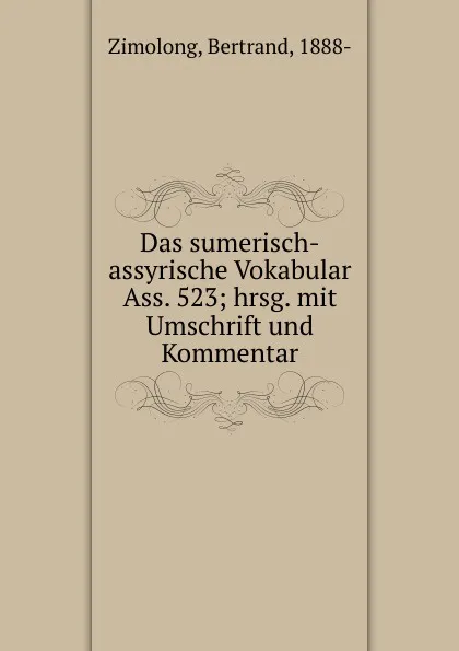 Обложка книги Das sumerisch-assyrische Vokabular Ass. 523, Bertrand Zimolong