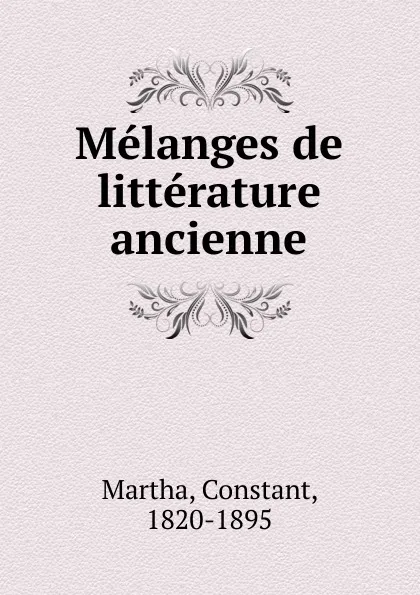 Обложка книги Melanges de litterature ancienne, Constant Martha