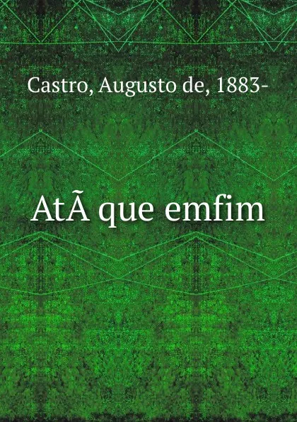 Обложка книги Ata que emfim, Augusto de Castro