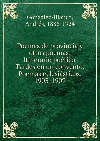 Обложка книги Poemas de provincia y otros poemas, Andrés González-Blanco