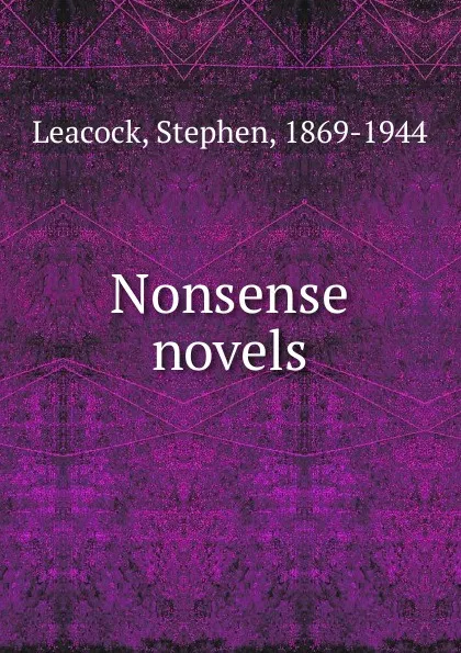 Обложка книги Nonsense novels, Stephen Leacock