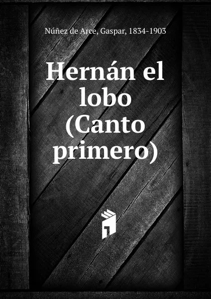 Обложка книги Hernan el lobo (Canto primero), Núnez de Arce