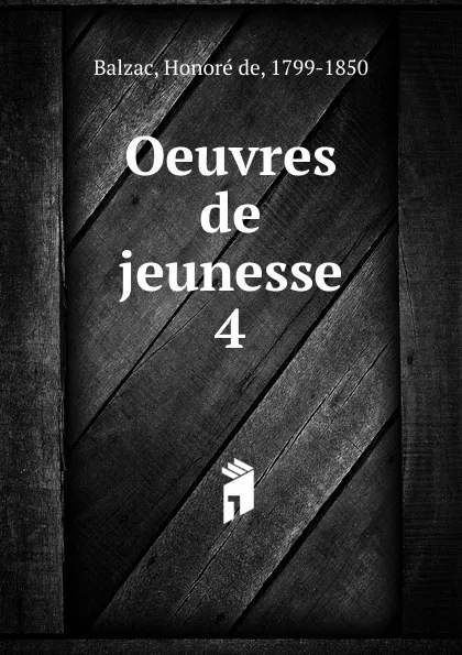 Обложка книги Oeuvres de jeunesse, Honoré de Balzac
