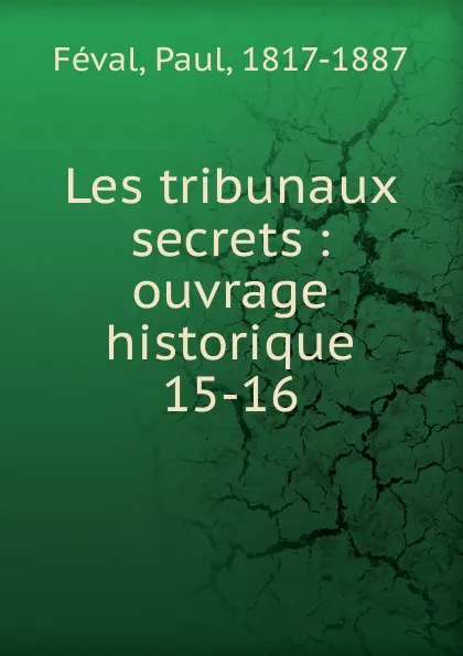 Обложка книги Les tribunaux secrets, Féval Paul