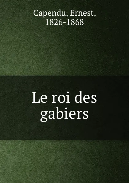 Обложка книги Le roi des gabiers, Ernest Capendu