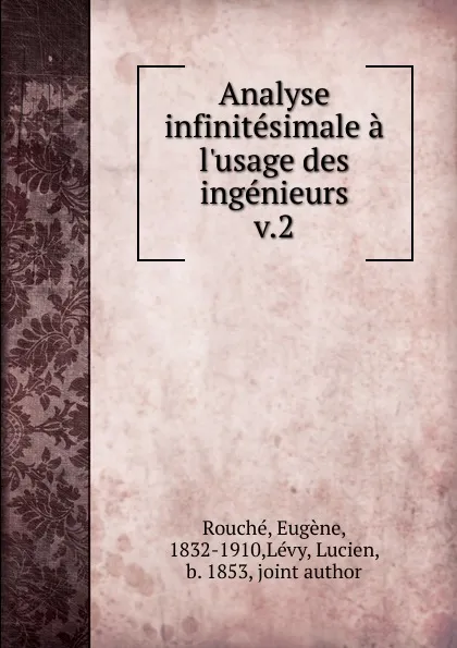 Обложка книги Analyse infinitesimale a l.usage des ingenieurs, Eugène Rouché