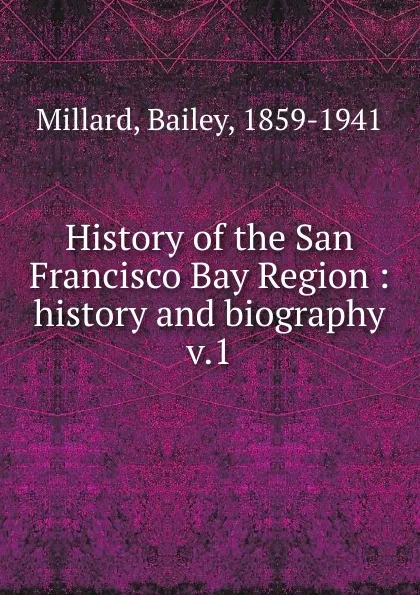 Обложка книги History of the San Francisco Bay Region, Bailey Millard