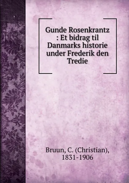 Обложка книги Gunde Rosenkrantz, Christian Bruun