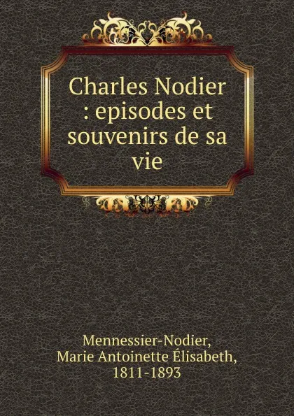 Обложка книги Charles Nodier, Marie Antoinette Élisabeth Mennessier-Nodier