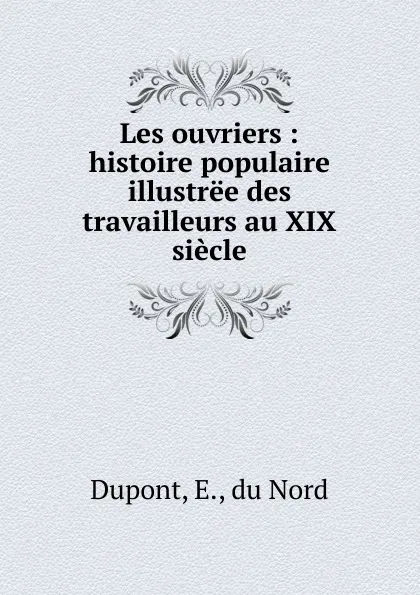 Обложка книги Les ouvriers, E. Dupont