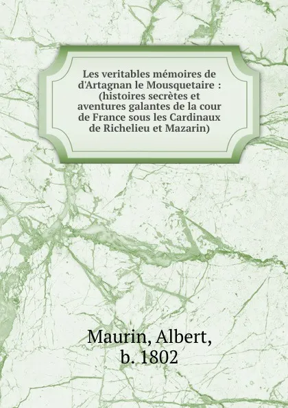 Обложка книги Les veritables memoires de d.Artagnan le Mousquetaire, Albert Maurin