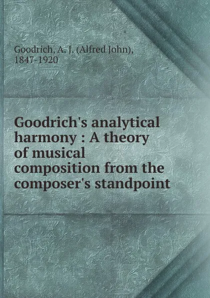 Обложка книги Goodrich.s analytical harmony, Alfred John Goodrich