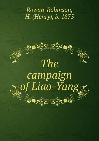 Обложка книги The campaign of Liao-Yang, Henry Rowan-Robinson